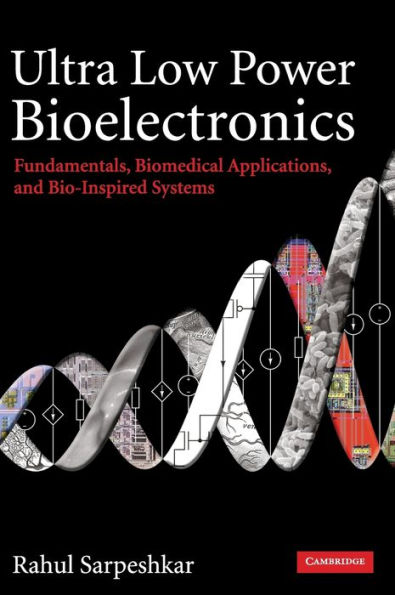 Ultra Low Power Bioelectronics: Fundamentals, Biomedical Applications, and Bio-Inspired Systems