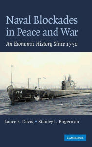 Title: Naval Blockades in Peace and War: An Economic History since 1750, Author: Lance E. Davis