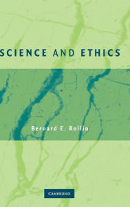 Title: Science and Ethics, Author: Bernard E. Rollin