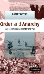 Title: Order and Anarchy: Civil Society, Social Disorder and War, Author: Robert Layton