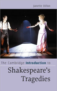 Title: The Cambridge Introduction to Shakespeare's Tragedies, Author: Janette Dillon