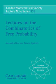Title: Lectures on the Combinatorics of Free Probability, Author: Alexandru Nica