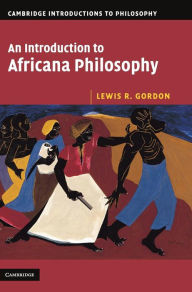 Title: An Introduction to Africana Philosophy / Edition 1, Author: Lewis R. Gordon
