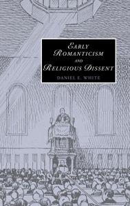 Title: Early Romanticism and Religious Dissent, Author: Daniel E. White