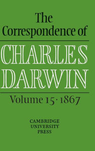 Title: The Correspondence of Charles Darwin: Volume 15, 1867, Author: Charles Darwin