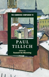Title: The Cambridge Companion to Paul Tillich, Author: Russell Re Manning