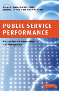 Title: Public Service Performance: Perspectives on Measurement and Management, Author: George A. Boyne