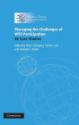 Managing the Challenges of WTO Participation: 45 Case Studies