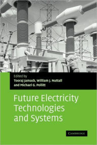 Title: Future Electricity Technologies and Systems, Author: Tooraj Jamasb