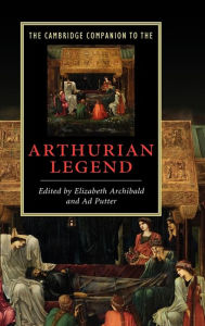Title: The Cambridge Companion to the Arthurian Legend, Author: Elizabeth Archibald