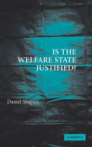 Title: Is the Welfare State Justified?, Author: Daniel Shapiro