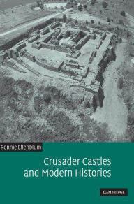Title: Crusader Castles and Modern Histories, Author: Ronnie Ellenblum