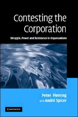 Contesting the Corporation: Struggle, Power and Resistance in Organizations