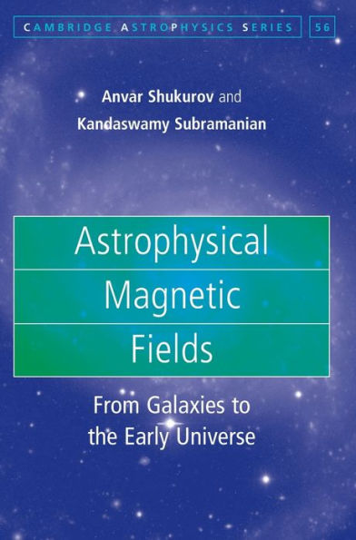Astrophysical Magnetic Fields: From Galaxies to the Early Universe