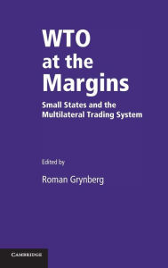 Title: WTO at the Margins: Small States and the Multilateral Trading System, Author: Roman Grynberg
