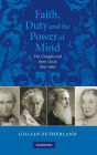 Faith, Duty, and the Power of Mind: The Cloughs and their Circle, 1820-1960