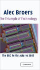 The Triumph of Technology: The BBC Reith Lectures 2005