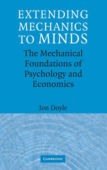Extending Mechanics to Minds: The Mechanical Foundations of Psychology and Economics