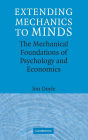 Extending Mechanics to Minds: The Mechanical Foundations of Psychology and Economics