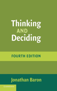 Title: Thinking and Deciding / Edition 4, Author: Jonathan Baron