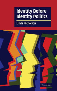 Title: Identity Before Identity Politics, Author: Linda Nicholson