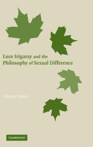 Title: Luce Irigaray and the Philosophy of Sexual Difference, Author: Alison Stone