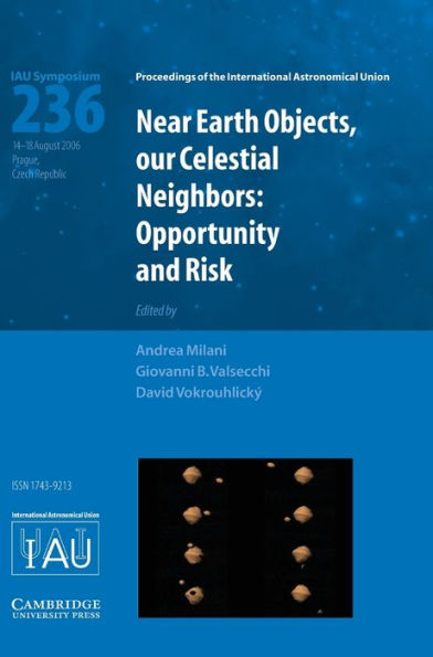 Near Earth Objects, our Celestial Neighbors (IAU S236): Opportunity and Risk