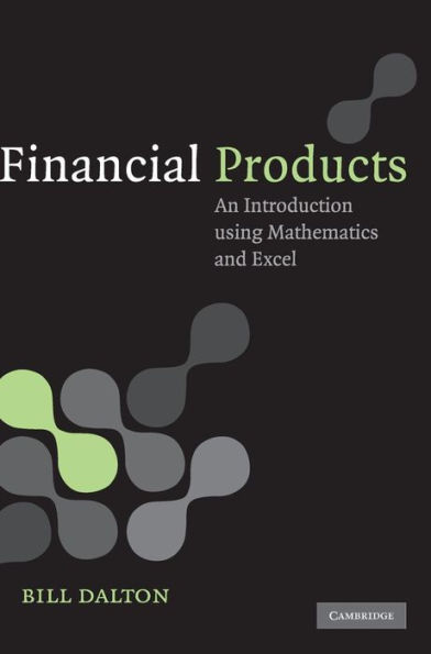 Financial Products: An Introduction Using Mathematics and Excel