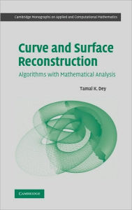 Title: Curve and Surface Reconstruction: Algorithms with Mathematical Analysis, Author: Tamal K. Dey