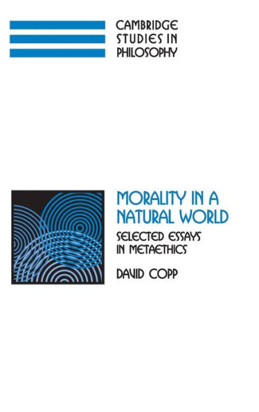 Morality in a Natural World: Selected Essays in Metaethics