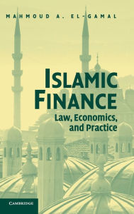 Title: Islamic Finance: Law, Economics, and Practice, Author: Mahmoud A. El-Gamal