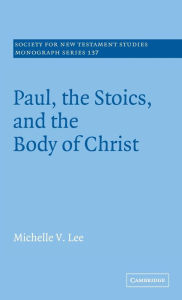 Title: Paul, the Stoics, and the Body of Christ, Author: Michelle V. Lee