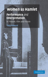 Title: Women as Hamlet: Performance and Interpretation in Theatre, Film and Fiction, Author: Tony Howard