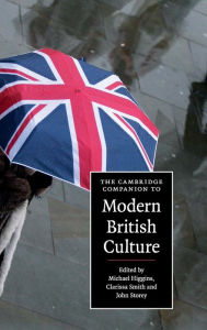 Title: The Cambridge Companion to Modern British Culture, Author: Michael Higgins