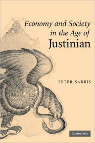 Title: Economy and Society in the Age of Justinian, Author: Peter Sarris
