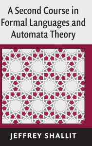 Title: A Second Course in Formal Languages and Automata Theory, Author: Jeffrey Shallit