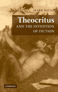 Title: Theocritus and the Invention of Fiction, Author: Mark Payne