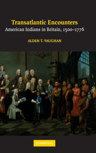 Title: Transatlantic Encounters: American Indians in Britain, 1500-1776, Author: Alden T. Vaughan