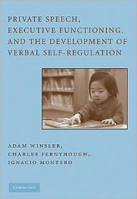 Title: Private Speech, Executive Functioning, and the Development of Verbal Self-Regulation, Author: Adam Winsler