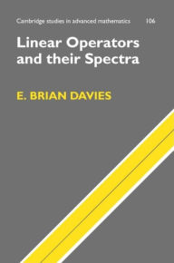 Title: Linear Operators and their Spectra, Author: E. Brian Davies