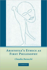 Title: Aristotle's Ethics as First Philosophy, Author: Claudia Baracchi