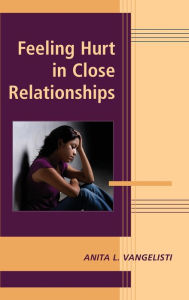 Title: Feeling Hurt in Close Relationships, Author: Anita L. Vangelisti
