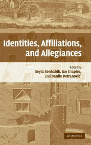 Title: Identities, Affiliations, and Allegiances, Author: Seyla Benhabib