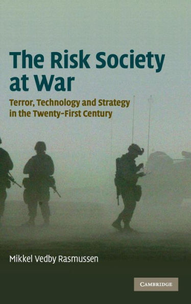 The Risk Society at War: Terror, Technology and Strategy in the Twenty-First Century