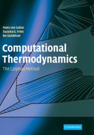 Title: Computational Thermodynamics: The Calphad Method, Author: Hans Lukas