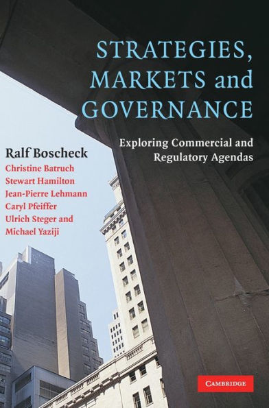 Strategies, Markets and Governance: Exploring Commercial and Regulatory Agendas / Edition 1