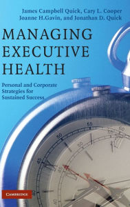 Title: Managing Executive Health: Personal and Corporate Strategies for Sustained Success, Author: James Campbell Quick