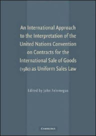 Title: An International Approach to the Interpretation of the United Nations Convention on Contracts for the International Sale of Goods (1980) as Uniform Sales Law, Author: John Felemegas