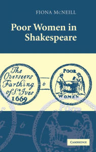 Title: Poor Women in Shakespeare, Author: Fiona McNeill