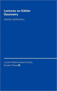 Title: Lectures on Kähler Geometry, Author: Andrei Moroianu